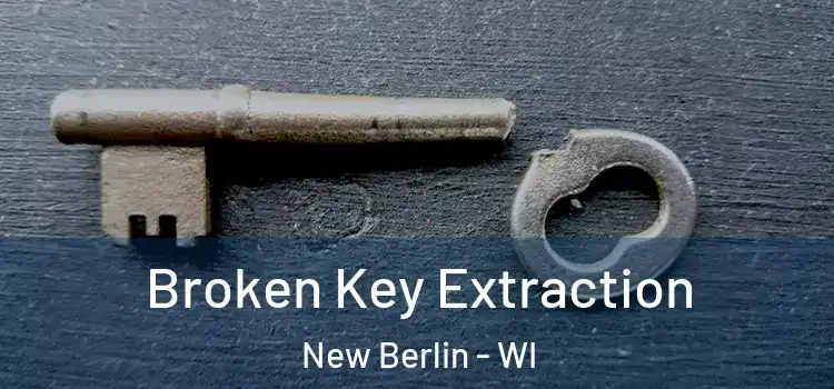  Broken Key Extraction New Berlin - WI