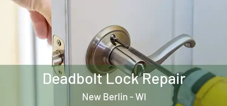  Deadbolt Lock Repair New Berlin - WI