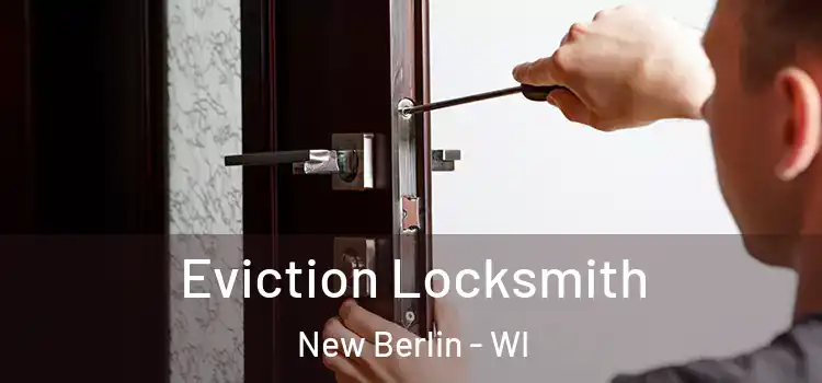  Eviction Locksmith New Berlin - WI