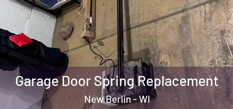  Garage Door Spring Replacement New Berlin - WI