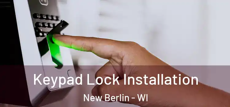  Keypad Lock Installation New Berlin - WI