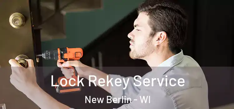  Lock Rekey Service New Berlin - WI