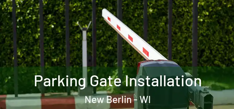  Parking Gate Installation New Berlin - WI