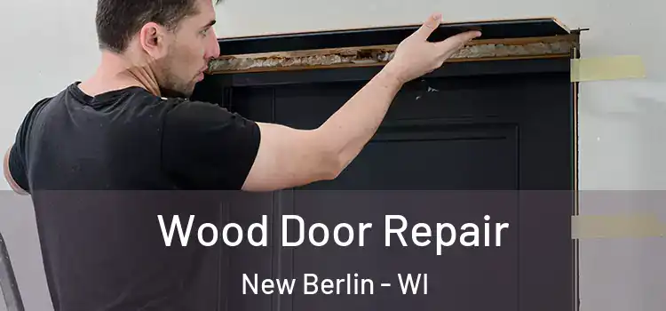  Wood Door Repair New Berlin - WI